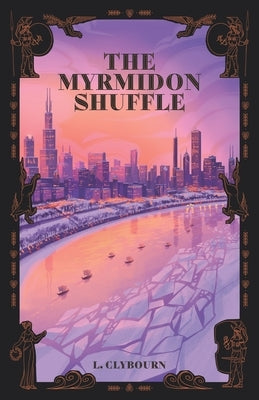 The Myrmidon Shuffle by Clybourn, L.