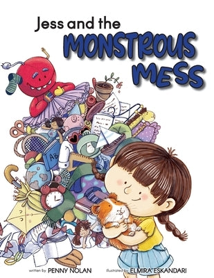 Jess and the Monstrous Mess by Nolan, Penny