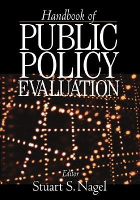 Handbook of Public Policy Evaluation by Nagel, Stuart S.