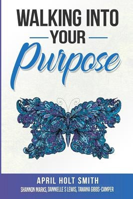 Walking Into My Purpose by Camper, Tawana Gibbs