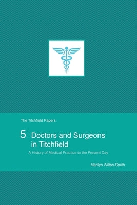 Doctors and Surgeons in Titchfield by Wilton-Smith, Marilyn