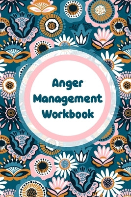 Anger Management Workbook: Emotions Self Help Calmer Happier Daily Flow by Larson, Patricia