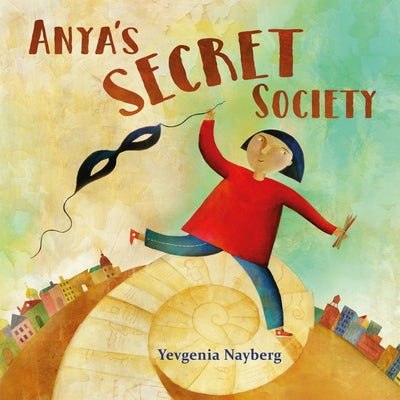 Anya's Secret Society by Nayberg, Yevgenia