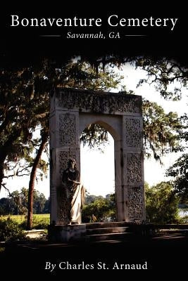 Bonaventure Cemetery: Savannah, GA by Durkee, Michael S.