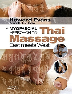 A Myofascial Approach to Thai Massage: East Meets West by Evans, Howard Derek
