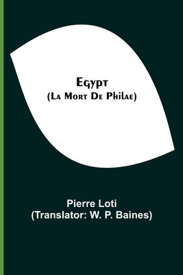 Egypt (La Mort De Philae) by Loti, Pierre