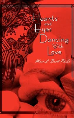 Hearts and Eyes Dancing With Love by Brett, Mari L.