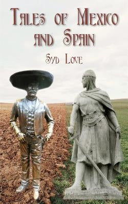 Tales of Mexico and Spain by Love, Syd