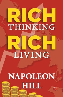 Rich Thinking, Rich Living by Napoleon Hill