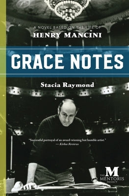 Grace Notes: A Novel Based on the Life of Henry Mancini by Raymond, Stacia