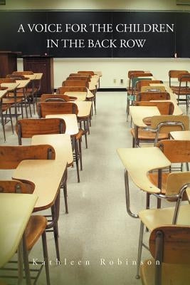 A Voice for the Children in the Back Row by Robinson, Kathleen