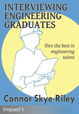 Interviewing Engineering Graduates by Riley, Skye