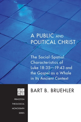 A Public and Political Christ by Bruehler, Bart B.