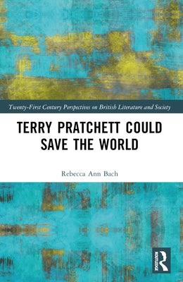 Terry Pratchett Could Save the World by Bach, Rebecca Ann