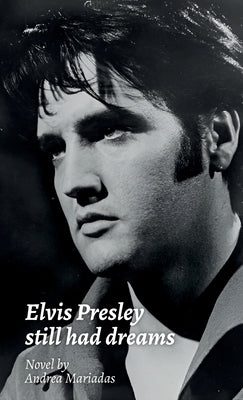Elvis Presley still had dreams by Mariadas, Andrea