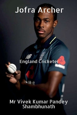 Jofra Archer: England Cricketer by Kumar, Vivek Pandey