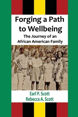Forging a Path to Wellbeing: The Journey of an African American Family by Scott, Rebecca A.