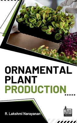 Ornamental Plant Production by R Lakshmi Narayanan