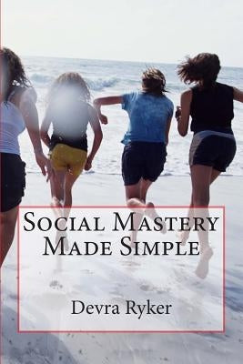 Social Mastery Made Simple by Ryker, Devra L.