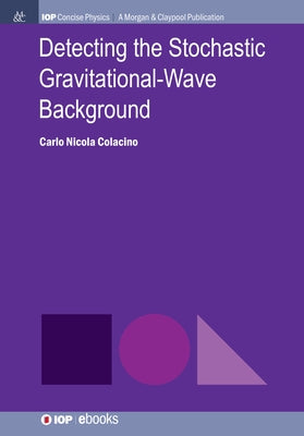 Detecting the Stochastic Gravitational-Wave Background by Colacino, Carlo Nicola
