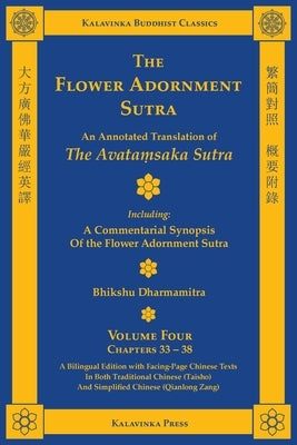 The Flower Adornment Sutra (Bilingual) - Volume Four: An Annotated Translation of the Avataṃsaka Sutra with "A Commentarial Synopsis of the Flow by Dharmamitra, Bhikshu