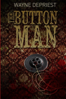 The Button Man by Depriest, Wayne