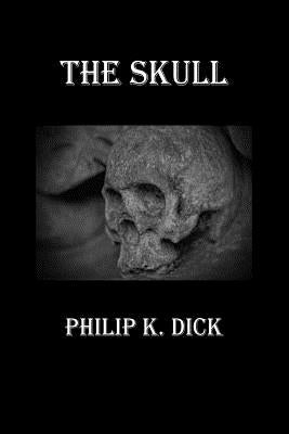 The Skull by Dick, Philip K.