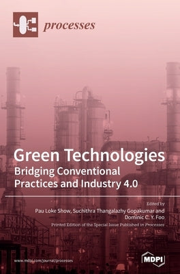Green Technologies: Bridging Conventional Practices and Industry 4.0 by Show, Pau Loke