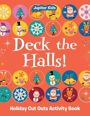 Deck the Halls! Holiday Cut Outs Activity Book by Jupiter Kids