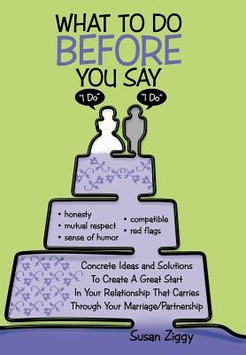 What to Do Before You Say "I Do" by Ziggy, Susan