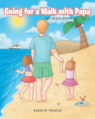 Going for a Walk with Papa: The Beach Story by Francis, Kenneth