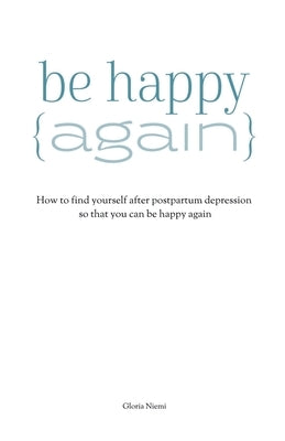 How To Be Happy Again by Niemi, Gloria