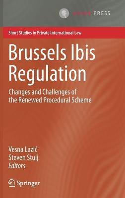 Brussels Ibis Regulation: Changes and Challenges of the Renewed Procedural Scheme by Lazic, Vesna