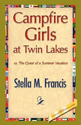 Campfire Girls at Twin Lakes by Stella M. Francis, M. Francis