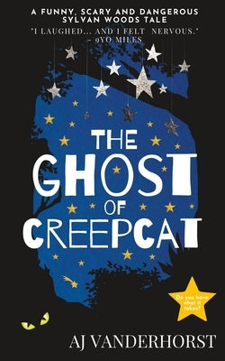 The Ghost of CreepCat: A funny, scary and dangerous Sylvan Woods tale by Vanderhorst, Aj