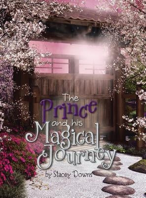 The Prince and His Magical Journey by Downs, Stacey