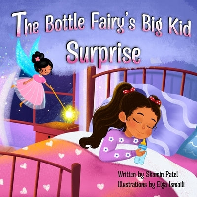 The Bottle Fairy's Big Kid Surprise by Ismaili, Elga