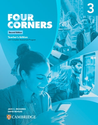 Four Corners Level 3 Teacher's Edition with Complete Assessment Program by Richards, Jack C.
