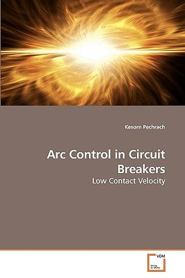 Arc Control in Circuit Breakers by Pechrach, Kesorn