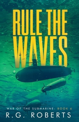 Rule the Waves by Roberts, R. G.