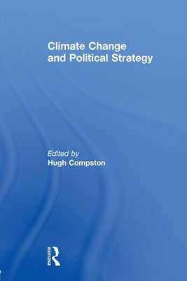 Climate Change and Political Strategy by Compston, Hugh