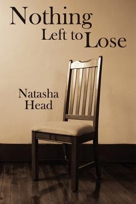 Nothing Left to Lose by Head, Natasha
