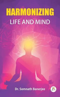 Harmonizing Life and Mind by Banerjee, Somnath