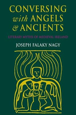 Conversing with Angels and Ancients by Nagy, Joseph Falaky