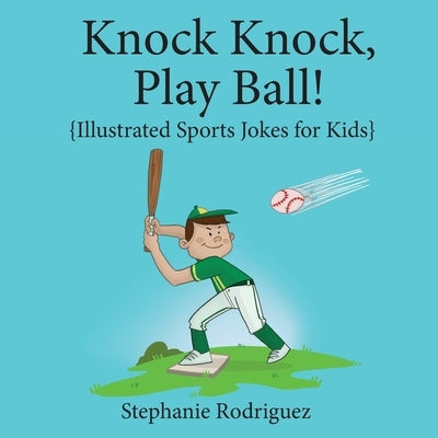 Knock, Knock, Play Ball! by Rodriguez, Stephanie