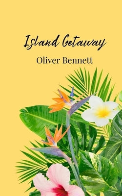 Island Getaway by Bennett, Oliver