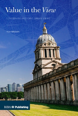Value in the View: Conserving Historic Urban Views by Brigden, Tom