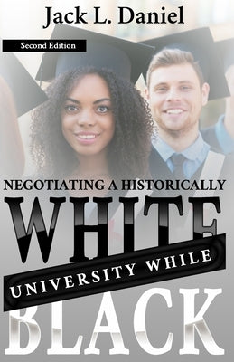 Negotiating a Historically White University While Black by Daniel, Jack L.