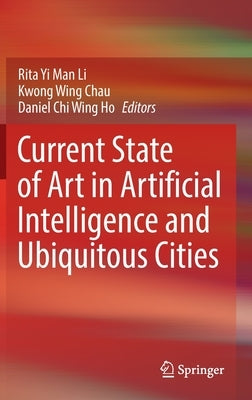 Current State of Art in Artificial Intelligence and Ubiquitous Cities by Li, Rita Yi Man