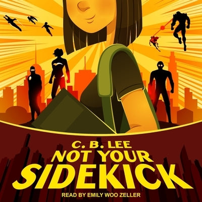 Not Your Sidekick by Zeller, Emily Woo